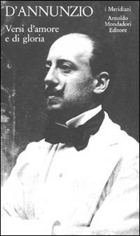 Versi d'amore e di gloria. Vol. 2 - Gabriele D'Annunzio - Libro Mondadori 1984, I Meridiani | Libraccio.it