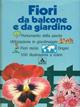Fiori da balcone e da giardino - Guido Moggi, Luciano Giugnolini - Libro Mondadori 1990, Illustrati. Tutto | Libraccio.it