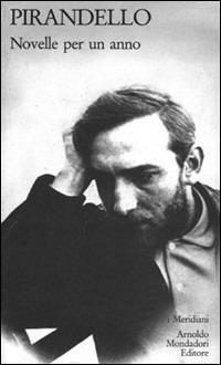 Novelle per un anno. Vol. 1 - Luigi Pirandello - Libro Mondadori 1985, I Meridiani | Libraccio.it