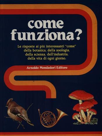 Come funziona?  - Libro Mondadori 1983, Domande e risposte | Libraccio.it