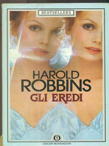 Gli eredi - Harold Robbins - Libro Mondadori 1986, Oscar bestsellers | Libraccio.it