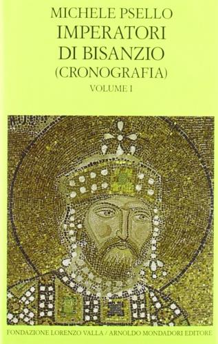 Imperatori di Bisanzio. Testo a fronte. Vol. 1: Cronografia. Libri I-VI 75. - Michele Psello - Libro Mondadori 1993, Scrittori greci e latini | Libraccio.it