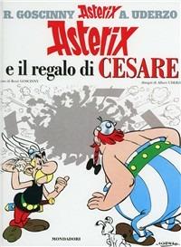 Asterix e il regalo di Cesare - René Goscinny, Albert Uderzo - Libro Mondadori 1992, Asterix | Libraccio.it