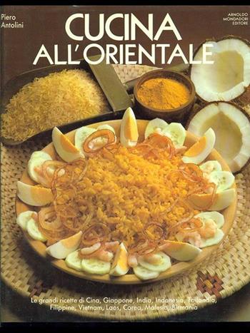 Cucina all'orientale - Piero Antolini - Libro Mondadori 1990, Illustrati. Gastronomia | Libraccio.it