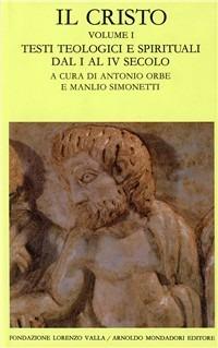 Il Cristo. Vol. 1: Testi teologici e spirituali in lingua greca dal I al IV secolo.  - Libro Mondadori 1990, Scrittori greci e latini | Libraccio.it