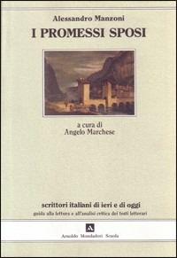 I promessi sposi - Alessandro Manzoni, MARCHESE - Libro Mondadori Scuola 1987, Scrittori italiani di ieri e di oggi | Libraccio.it