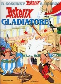 Asterix gladiatore - René Goscinny, Albert Uderzo - Libro Mondadori 1986, Asterix | Libraccio.it