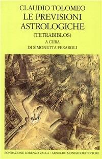Le previsioni astrologiche. Tetrabiblos - Claudio Tolomeo - Libro Mondadori 1989, Scrittori greci e latini | Libraccio.it