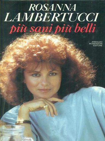 Più sani più belli - Rosanna Lambertucci - Libro Mondadori 1987, Comefare | Libraccio.it