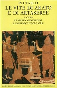 Le vite di Arato e di Artaserse - Plutarco - Libro Mondadori 1987, Scrittori greci e latini | Libraccio.it
