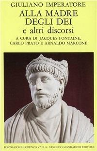 Alla madre degli dei e altri discorsi - Giuliano l'Apostata - Libro Mondadori 1990, Scrittori greci e latini | Libraccio.it