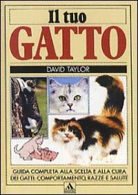 Il tuo gatto - David Taylor - Libro Mondadori 1987, Illustrati. Natura e giardinaggio | Libraccio.it