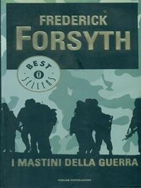 I mastini della guerra - Frederick Forsyth - Libro Mondadori 1986, Oscar bestsellers | Libraccio.it
