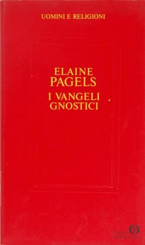 I vangeli gnostici - Elaine Pagels - Libro Mondadori 1987, Oscar uomini e religioni | Libraccio.it