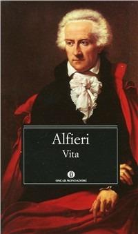 Vita - Vittorio Alfieri - Libro Mondadori 1987, Oscar classici | Libraccio.it