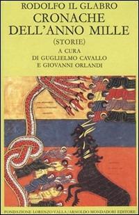 Cronache dell'anno Mille. Storie - Rodolfo il Glabro - Libro Mondadori 1989, Scrittori greci e latini | Libraccio.it