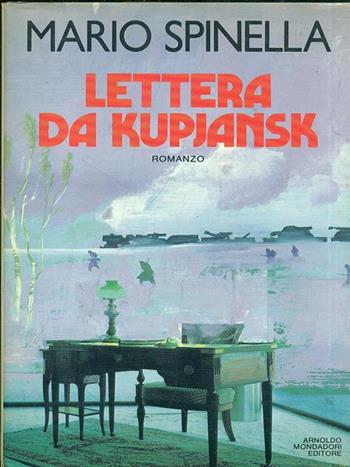 Lettera da Kupjansk - Mario Spinella - Libro Mondadori 1987 | Libraccio.it