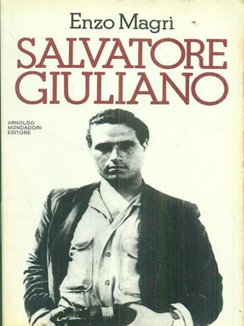 Salvatore Giuliano - Enzo Magrì - Libro Mondadori 1987, Ingrandimenti | Libraccio.it