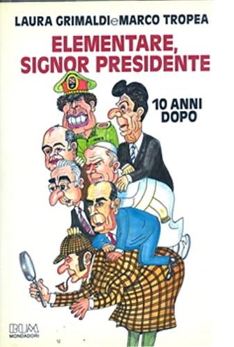 Elementare signor presidente. Dieci anni dopo - Laura Grimaldi, Marco Tropea - Libro Mondadori 1987 | Libraccio.it