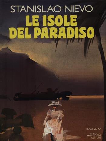 Le isole del paradiso - Stanislao Nievo - Libro Mondadori 1987, Scrittori italiani | Libraccio.it