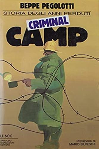 Criminal camp. Storia degli anni perduti - Beppe Pegolotti - Libro Mondadori 1987 | Libraccio.it
