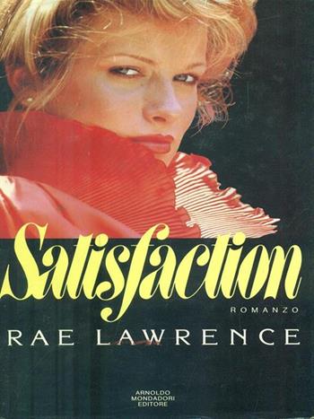 Satisfaction - Rae Lawrence - Libro Mondadori 1987 | Libraccio.it