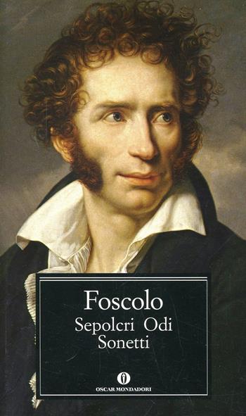 Sepolcri-Odi-Sonetti - Ugo Foscolo - Libro Mondadori 1988, Oscar classici | Libraccio.it