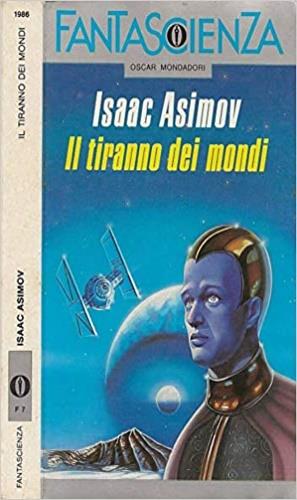 Il tiranno dei mondi - Isaac Asimov - Libro Mondadori 1987, Oscar fantascienza | Libraccio.it