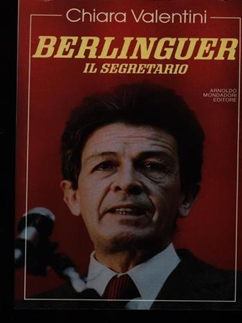 Berlinguer il segretario - Chiara Valentini - Libro Mondadori 1987, Ingrandimenti | Libraccio.it