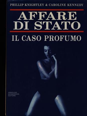 Affare di stato. Il caso Profumo - Phillip Knightley, Caroline Kennedy - Libro Mondadori 1987 | Libraccio.it