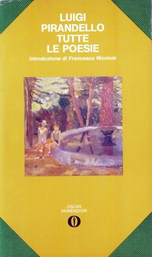 Tutte le poesie - Luigi Pirandello - Libro Mondadori 1982, Oscar poesia | Libraccio.it