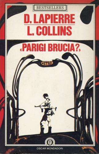 Parigi brucia? - Dominique Lapierre, Larry Collins - Libro Mondadori 1987, Oscar bestsellers | Libraccio.it