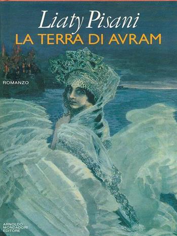 La terra di Avram - Liaty Pisani - Libro Mondadori 1987 | Libraccio.it