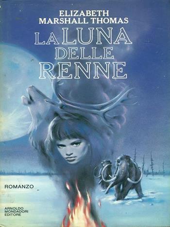 La luna delle renne - Elizabeth Marshall Thomas - Libro Mondadori 1988, Omnibus stranieri | Libraccio.it