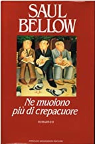 Ne muoiono più di crepacuore - Saul Bellow - Libro Mondadori 1987, Omnibus stranieri | Libraccio.it