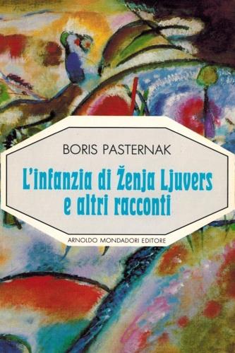L' infanzia di Zenja Ljuvers e altri racconti - Boris Pasternak - Libro Mondadori, L'ottagono | Libraccio.it