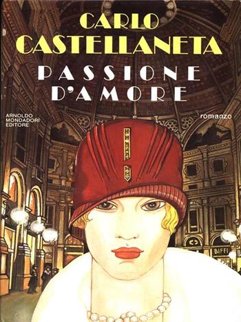 Passione d'amore - Carlo Castellaneta - Libro Mondadori 1987, Scrittori italiani | Libraccio.it
