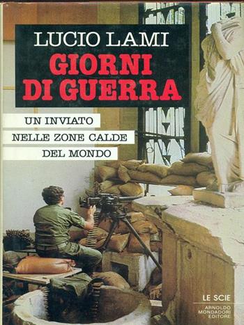 Giorni di guerra - Lucio Lami - Libro Mondadori 1987, Le scie | Libraccio.it