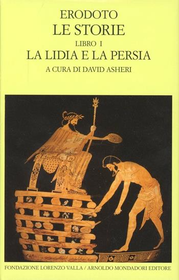 Le storie. Testo greco a fronte. Vol. 1: Libro 1°: La Lidia e la Persia. - Erodoto - Libro Mondadori 1989, Scrittori greci e latini | Libraccio.it