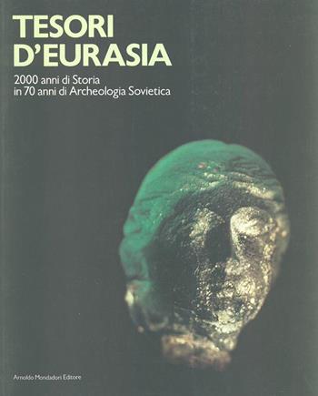 Tesori d'Eurasia. 2000 anni di storia in 70 anni di archeologia sovietica  - Libro Mondadori 1987 | Libraccio.it