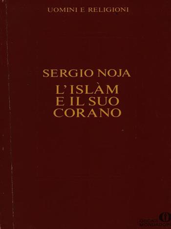 L' islam e il suo Corano - Sergio Noja - Libro Mondadori, Oscar uomini e religioni | Libraccio.it