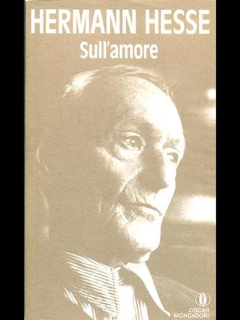 Sull'amore - Hermann Hesse - Libro Mondadori 1988, Oscar saggi | Libraccio.it