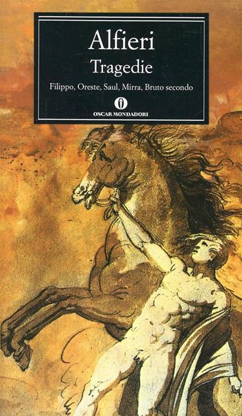 Tragedie: Filippo-Saul-Oreste-Mirra-Bruto II - Vittorio Alfieri - Libro Mondadori 1992, Oscar classici | Libraccio.it