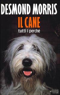 Il cane. Tutti i perché - Desmond Morris - Libro Mondadori 1988, Ingrandimenti | Libraccio.it
