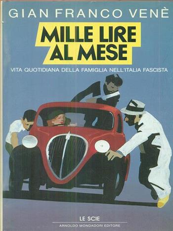 Mille lire al mese - Gianfranco Venè - Libro Mondadori 1988, Le scie | Libraccio.it