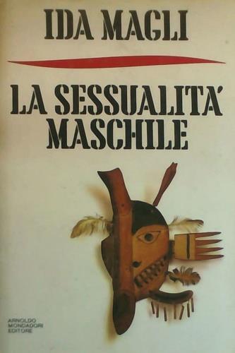 La sessualità maschile - Ida Magli - Libro Mondadori 1989, Frecce | Libraccio.it