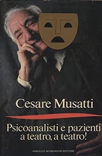 Psicoanalisti e pazienti a teatro, a teatro! - Cesare L. Musatti - Libro Mondadori 1988, Frecce | Libraccio.it