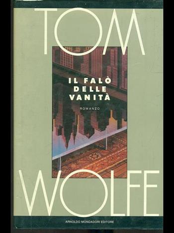 Il falò delle vanità - Tom Wolfe - Libro Mondadori 1990, Omnibus stranieri | Libraccio.it