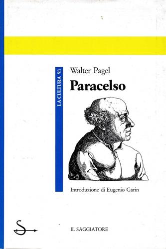 Paracelso - Walter Pagel - Libro Il Saggiatore 1989, La cultura | Libraccio.it
