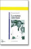 La statua interiore - Francois Jacob - Libro Il Saggiatore, La cultura | Libraccio.it